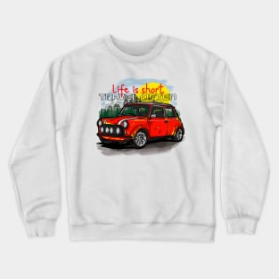 Life is Short Travel often Crewneck Sweatshirt